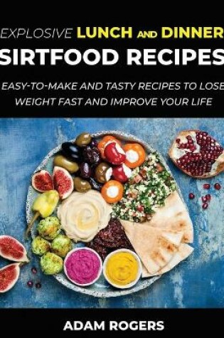 Cover of Explosive Lunch and Dinner Sirtfood Recipes