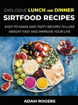 Book cover for Explosive Lunch and Dinner Sirtfood Recipes