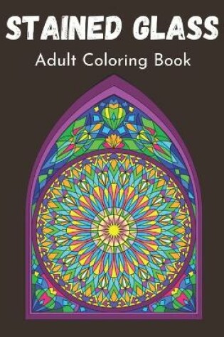 Cover of Stained Glass Adult Coloring Book