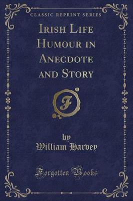 Book cover for Irish Life Humour in Anecdote and Story (Classic Reprint)