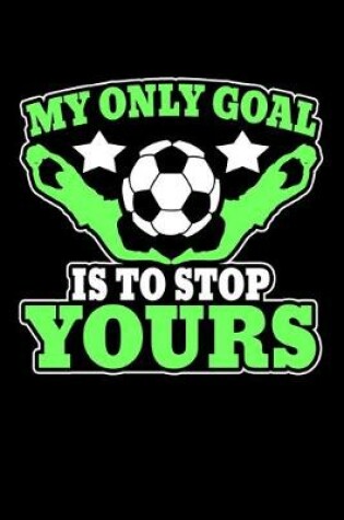 Cover of My Only Goal Is To Stop Yours