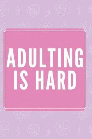 Cover of Adulting Is Hard