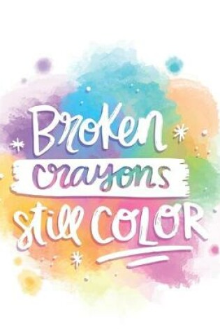 Cover of Broken Crayons Still Color