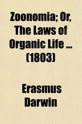 Cover of Zoonomia (Volume 1); Or, the Laws of Organic Life. in Three Parts