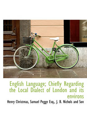 Book cover for English Language; Chiefly Regarding the Local Dialect of London and Its Environs