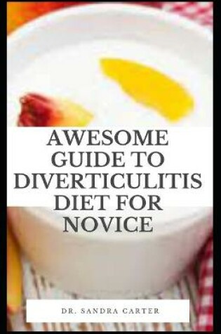 Cover of Awesome Guide to Diverticulitis Diet For Novice