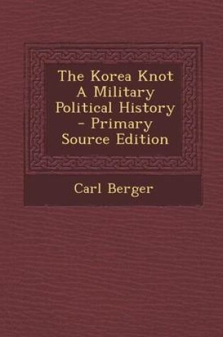 Cover of The Korea Knot a Military Political History