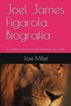 Book cover for Joel James Figarola. Biografia