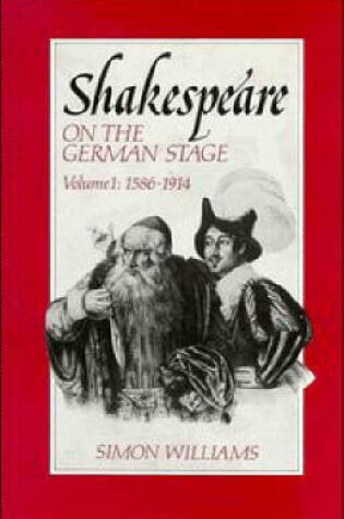 Cover of Shakespeare on the German Stage: Volume 1, 1586–1914