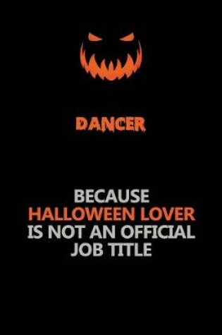 Cover of Dancer Because Halloween Lover Is Not An Official Job Title