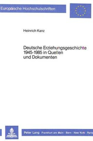 Cover of Deutsche Erziehungsgeschichte 1945-1985 in Quellen Und Dokumenten
