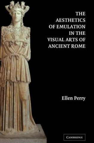 Cover of The Aesthetics of Emulation in the Visual Arts of Ancient Rome