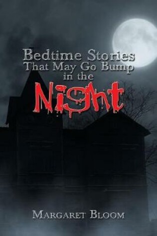 Cover of Bedtime Stories That May Go Bump in the Night