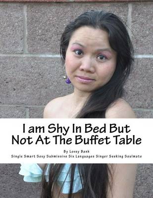 Book cover for I Am Shy in Bed But Not at the Buffet Table