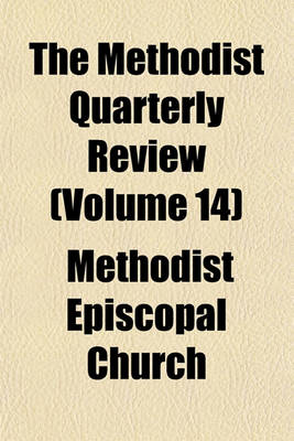 Book cover for The Methodist Quarterly Review (Volume 14)
