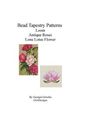 Book cover for Bead Tapestry Patterns Loom Antique Roses Lone Lotus Flower