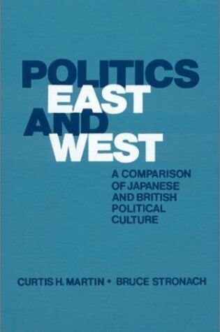 Cover of Politics East and West: A Comparison of Japanese and British Political Culture