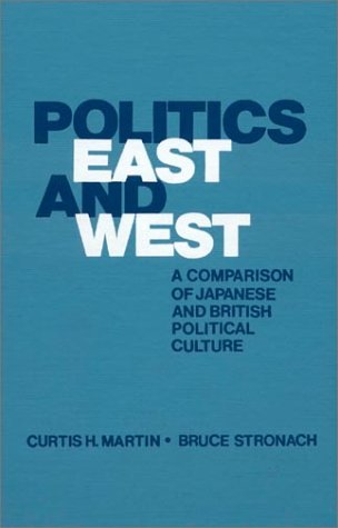 Book cover for Politics East and West: A Comparison of Japanese and British Political Culture