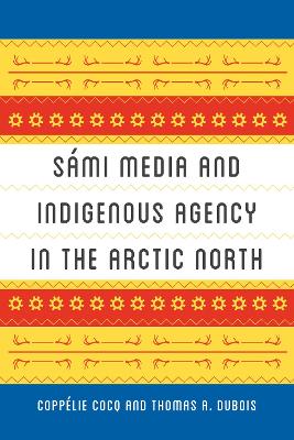 Cover of Sámi Media and Indigenous Agency in the Arctic North