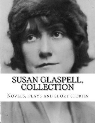 Book cover for Susan Glaspell, Collection Novels, plays and short stories