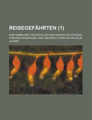 Book cover for Reisegefahrten; Eine Sammlung Von Novellen Und Andern Dichtungen (1 )