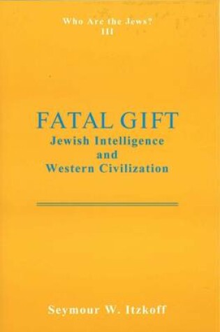 Cover of Fatal Gift: Jewish Intelligence and Western Civilisation