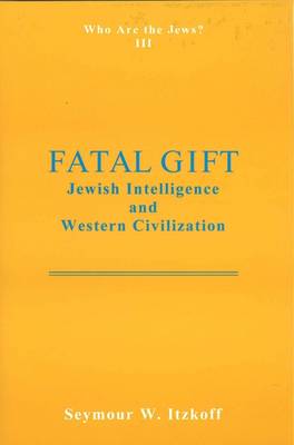 Book cover for Fatal Gift: Jewish Intelligence and Western Civilisation