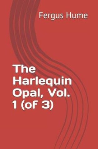 Cover of The Harlequin Opal, Vol. 1 (of 3)