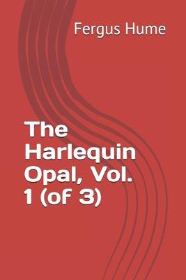 Book cover for The Harlequin Opal, Vol. 1 (of 3)