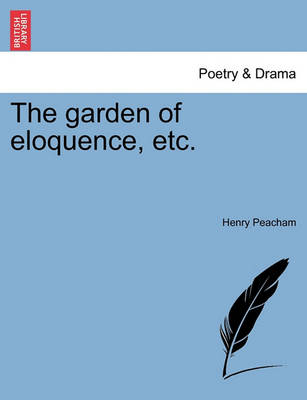 Book cover for The Garden of Eloquence, Etc.