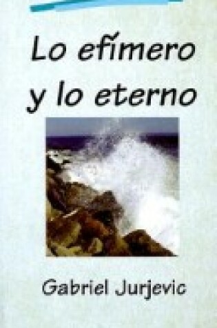 Cover of Lo Efimero y Lo Eterno