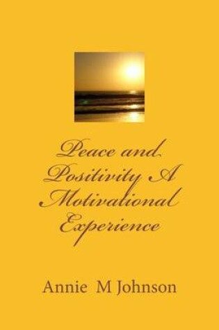 Cover of Peace and Positivity A Motivational Experience