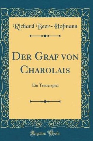 Cover of Der Graf von Charolais: Ein Trauerspiel (Classic Reprint)