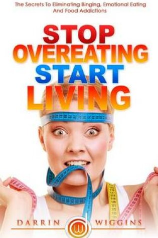 Cover of Stop Overeating Start Living