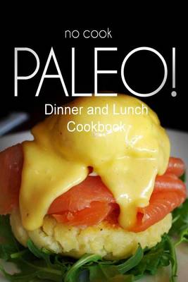 Book cover for No-Cook Paleo! - Dinner and Lunch Cookbook