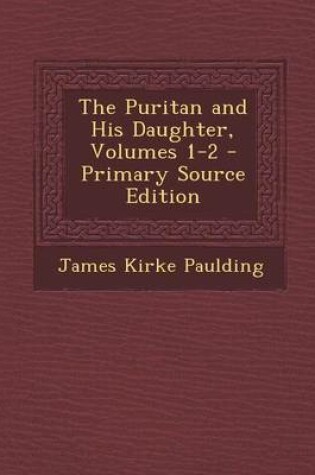 Cover of The Puritan and His Daughter, Volumes 1-2