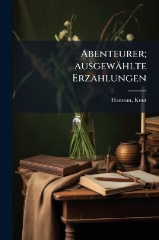 Cover of Abenteurer; ausgewählte Erzählungen