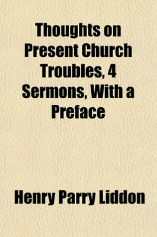 Cover of Thoughts on Present Church Troubles, 4 Sermons, with a Preface