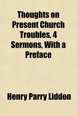 Book cover for Thoughts on Present Church Troubles, 4 Sermons, with a Preface