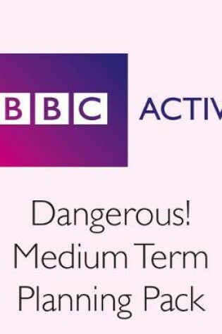 Cover of Dangerous! Medium Term Planning Pack