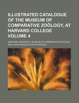 Book cover for Illustrated Catalogue of the Museum of Comparative Zoology, at Harvard College Volume 4