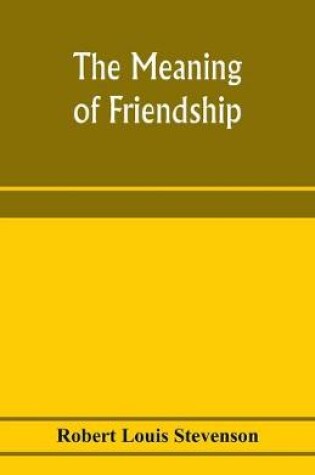 Cover of The meaning of friendship