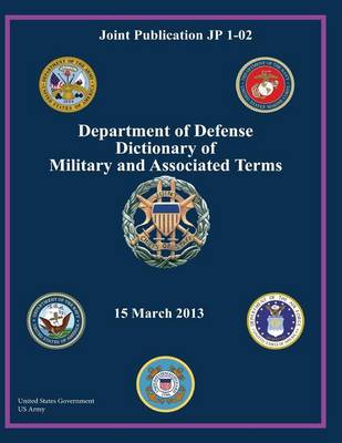 Book cover for Joint Publication JP 1-02 Department of Defense Dictionary of Military and Associated Terms 15 March 2013