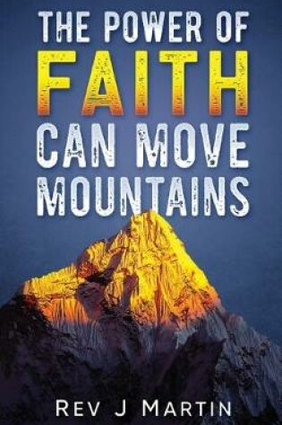 Cover of The Power Of Faith Can Move Mountains