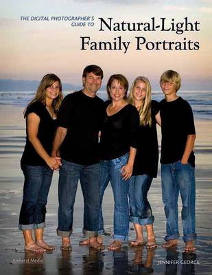 Cover of The Digital Photographer's Guide to Natural-Light Family Portraits