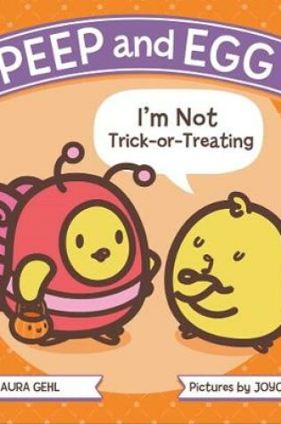 Cover of Peep and Egg: I'm Not Trick-or-Treating