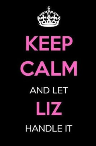 Cover of Keep Calm and Let Liz Handle It