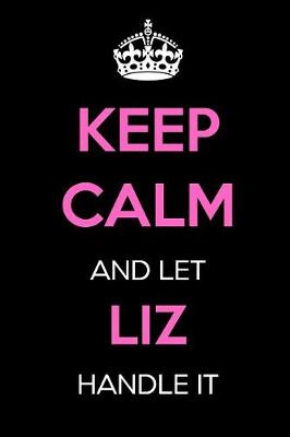 Book cover for Keep Calm and Let Liz Handle It