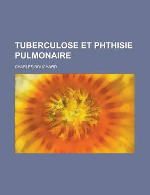 Book cover for Tuberculose Et Phthisie Pulmonaire