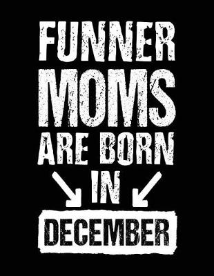 Book cover for Funner Moms Are Born In December